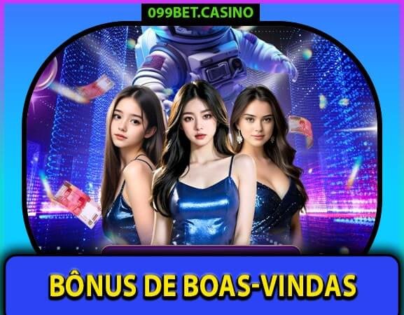 Bônus de Boas-Vindas 099bet