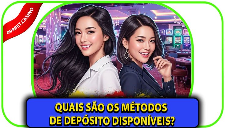 Quais são os métodos de depósito disponíveis?