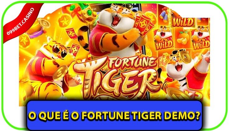 Vantagens de jogar o Fortune Tiger Demo na 099bet